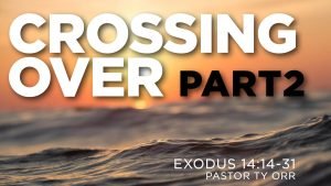 Crossing Over Part 2 Exodus 14:14-31