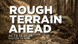 Rough Terrain Ahead Acts 14:21-28