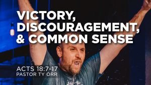 Victory, Discouragement, & Common Sense