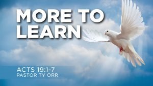 More to Learn Acts 19:1-7