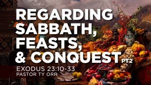 Regarding Sabbath, Feasts, and Conquest - Part 2