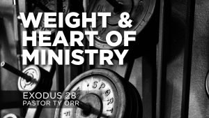 Weight & Heart of Ministry